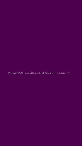 Tampilan Antarmuka Aplikasi Pxcwin168 Link Alternatif Sbobet Terbaru - 1