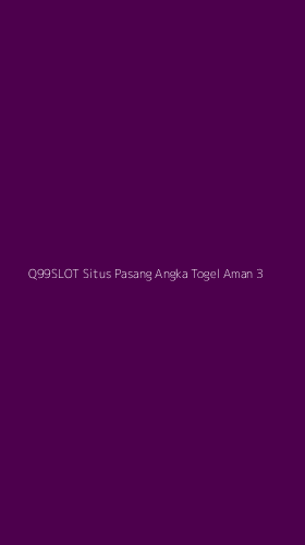 Tampilan Antarmuka Aplikasi Q99slot Situs Pasang Angka Togel Aman - 3