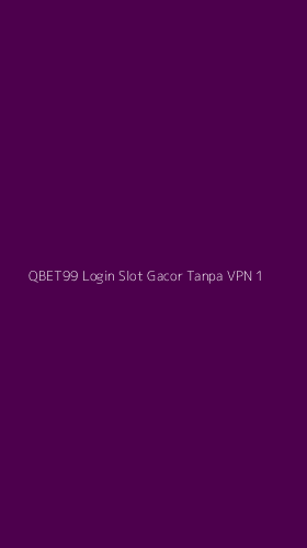Tampilan Antarmuka Aplikasi Qbet99 Login Slot Gacor Tanpa Vpn - 1