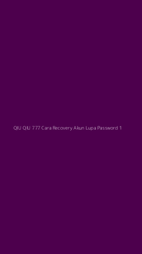 Tampilan Antarmuka Aplikasi Qiu Qiu 777 Cara Recovery Akun Lupa Password - 1