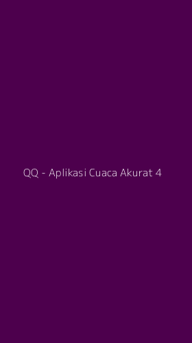 Tampilan Antarmuka Aplikasi QQ - Aplikasi Cuaca Akurat - 4