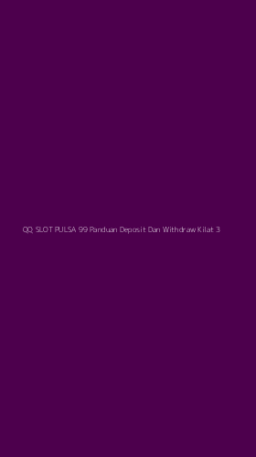 Tampilan Antarmuka Aplikasi Qq Slot Pulsa 99 Panduan Deposit Dan Withdraw Kilat - 3