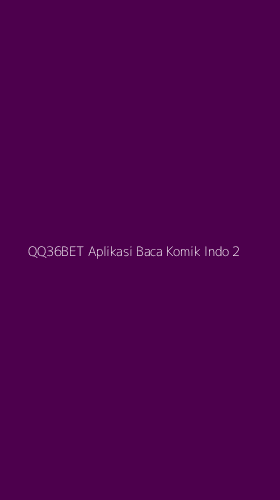 Tampilan Antarmuka Aplikasi Qq36bet Aplikasi Baca Komik Indo - 2