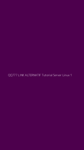 Tampilan Antarmuka Aplikasi Qq777 Link Alternatif Tutorial Server Linux - 1
