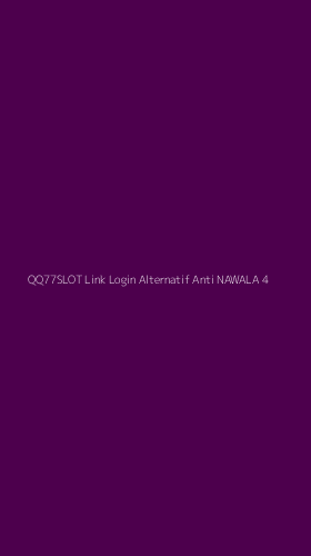 Tampilan Antarmuka Aplikasi Qq77slot Link Login Alternatif Anti Nawala - 4