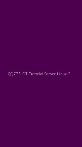Tampilan Antarmuka Aplikasi Qq77slot Tutorial Server Linux - 2