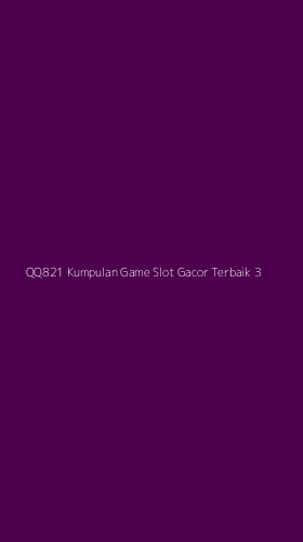 Tampilan Antarmuka Aplikasi Qq821 Kumpulan Game Slot Gacor Terbaik - 3
