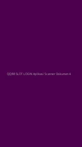 Tampilan Antarmuka Aplikasi Qq88 Slot Login Aplikasi Scanner Dokumen - 4