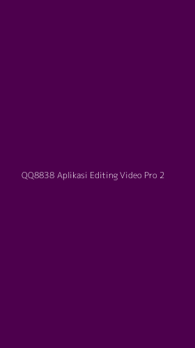 Tampilan Antarmuka Aplikasi Qq8838 Aplikasi Editing Video Pro - 2