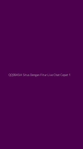 Tampilan Antarmuka Aplikasi Qq99asia Situs Dengan Fitur Live Chat Cepat - 1