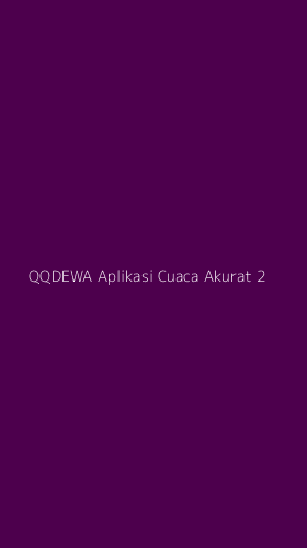 Tampilan Antarmuka Aplikasi Qqdewa Aplikasi Cuaca Akurat - 2