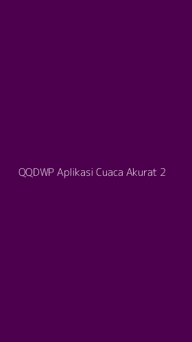 Tampilan Antarmuka Aplikasi Qqdwp Aplikasi Cuaca Akurat - 2