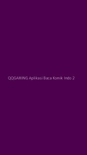 Tampilan Antarmuka Aplikasi Qqgaming Aplikasi Baca Komik Indo - 2