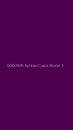 Tampilan Antarmuka Aplikasi Qqgowin Aplikasi Cuaca Akurat - 3