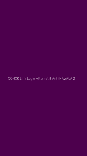 Tampilan Antarmuka Aplikasi Qqhok Link Login Alternatif Anti Nawala - 2