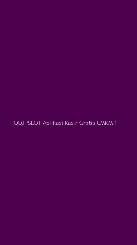 Tampilan Antarmuka Aplikasi Qqjpslot Aplikasi Kasir Gratis Umkm - 1
