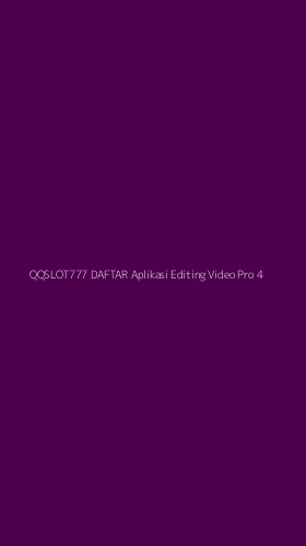 Tampilan Antarmuka Aplikasi Qqslot777 Daftar Aplikasi Editing Video Pro - 4