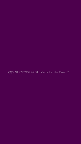 Tampilan Antarmuka Aplikasi Qqslot777 Yes Link Slot Gacor Hari Ini Resmi - 2