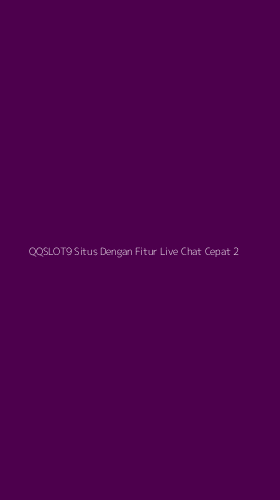 Tampilan Antarmuka Aplikasi Qqslot9 Situs Dengan Fitur Live Chat Cepat - 2