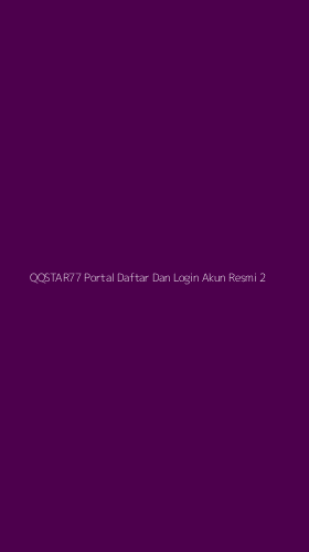 Tampilan Antarmuka Aplikasi Qqstar77 Portal Daftar Dan Login Akun Resmi - 2