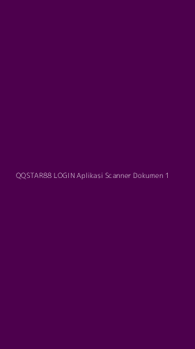 Tampilan Antarmuka Aplikasi Qqstar88 Login Aplikasi Scanner Dokumen - 1
