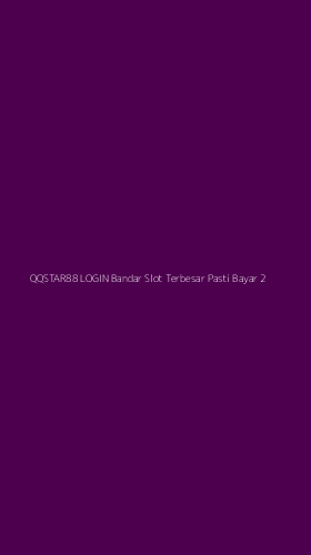 Tampilan Antarmuka Aplikasi Qqstar88 Login Bandar Slot Terbesar Pasti Bayar - 2