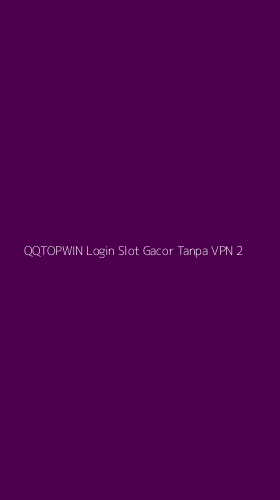 Tampilan Antarmuka Aplikasi Qqtopwin Login Slot Gacor Tanpa Vpn - 2