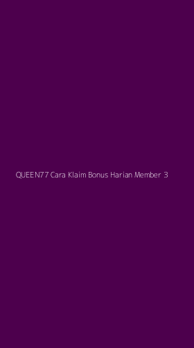 Tampilan Antarmuka Aplikasi Queen77 Cara Klaim Bonus Harian Member - 3