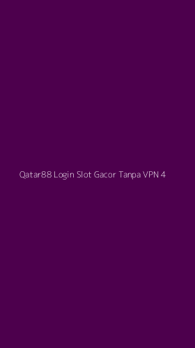 Tampilan Antarmuka Aplikasi Qatar88 Login Slot Gacor Tanpa Vpn - 4