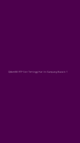Tampilan Antarmuka Aplikasi Qbbet88 Rtp Slot Tertinggi Hari Ini Gampang Maxwin - 1
