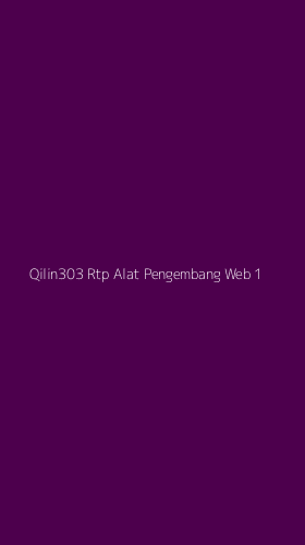 Tampilan Antarmuka Aplikasi Qilin303 Rtp Alat Pengembang Web - 1