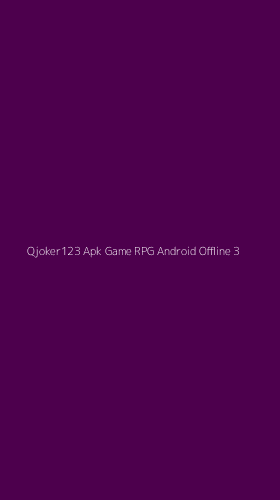 Tampilan Antarmuka Aplikasi Qjoker123 Apk Game Rpg Android Offline - 3