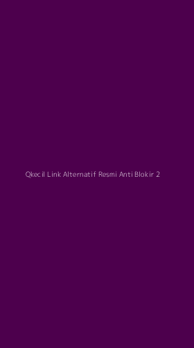 Tampilan Antarmuka Aplikasi Qkecil Link Alternatif Resmi Anti Blokir - 2