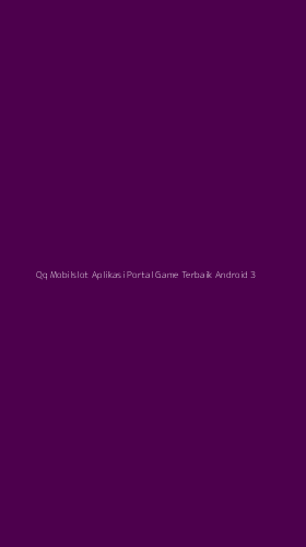 Tampilan Antarmuka Aplikasi Qq Mobilslot Aplikasi Portal Game Terbaik Android - 3