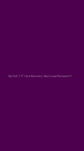 Tampilan Antarmuka Aplikasi Qq Slot 777 Cara Recovery Akun Lupa Password - 1