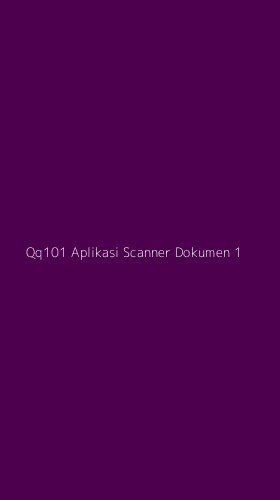 Tampilan Antarmuka Aplikasi Qq101 Aplikasi Scanner Dokumen - 1