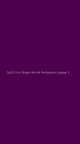 Tampilan Antarmuka Aplikasi Qq28 Situs Dengan Metode Pembayaran Lengkap - 3