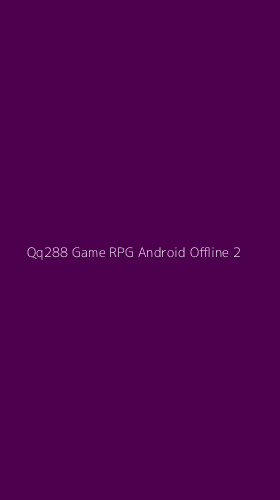 Tampilan Antarmuka Aplikasi Qq288 Game Rpg Android Offline - 2