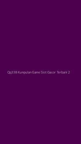 Tampilan Antarmuka Aplikasi Qq338 Kumpulan Game Slot Gacor Terbaik - 2
