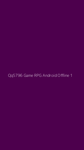 Tampilan Antarmuka Aplikasi Qq5796 Game Rpg Android Offline - 1