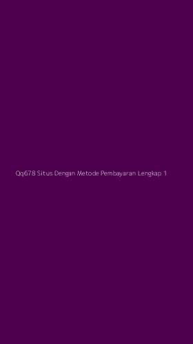 Tampilan Antarmuka Aplikasi Qq678 Situs Dengan Metode Pembayaran Lengkap - 1