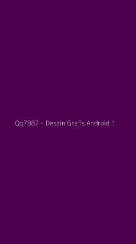 Tampilan Antarmuka Aplikasi Qq7887 - Desain Grafis Android - 1