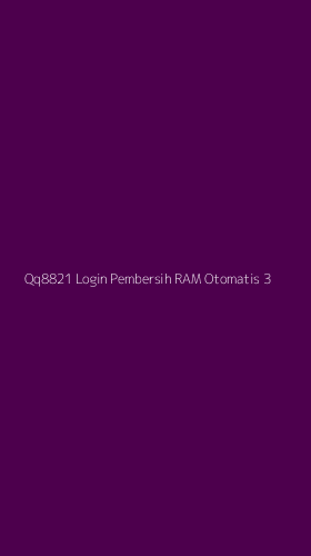 Tampilan Antarmuka Aplikasi Qq8821 Login Pembersih Ram Otomatis - 3