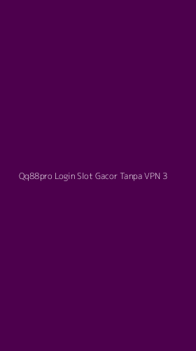 Tampilan Antarmuka Aplikasi Qq88pro Login Slot Gacor Tanpa Vpn - 3