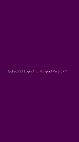 Tampilan Antarmuka Aplikasi Qqbet333 Login Anti Rungkad Pasti Jp - 1