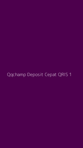Tampilan Antarmuka Aplikasi Qqchamp Deposit Cepat Qris - 1