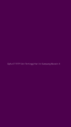 Tampilan Antarmuka Aplikasi Qqfun77 Rtp Slot Tertinggi Hari Ini Gampang Maxwin - 4