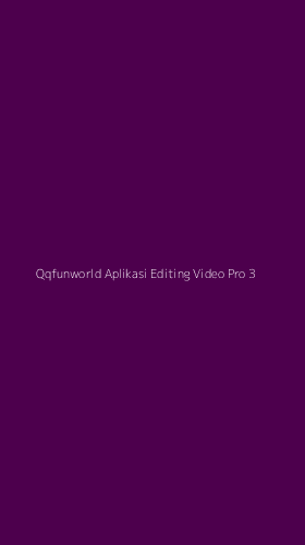 Tampilan Antarmuka Aplikasi Qqfunworld Aplikasi Editing Video Pro - 3