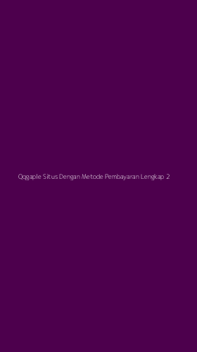 Tampilan Antarmuka Aplikasi Qqgaple Situs Dengan Metode Pembayaran Lengkap - 2