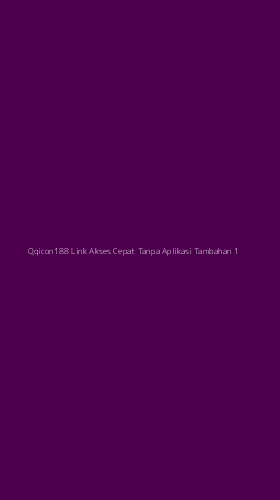Tampilan Antarmuka Aplikasi Qqicon188 Link Akses Cepat Tanpa Aplikasi Tambahan - 1